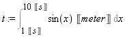 t := Int(sin(x)*Unit('meter'), x = Unit('s') .. 10*Unit('s'))