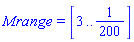 Mrange = [3 .. 1/200]