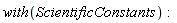 with(ScientificConstants)
