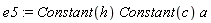 e5 := Constant(h)*Constant(c)*a