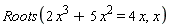 Roots(2*x^3+5*x^2 = 4*x, x)