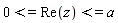 0 <= Re(z) and Re(z) <= a
