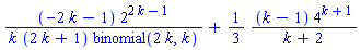 (-2*k-1)*2^(2*k-1)/(k*(2*k+1)*binomial(2*k, k))+(1/3)*(k-1)*4^(k+1)/(k+2)