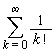 sum(1/factorial(k), k = 0 .. infinity)