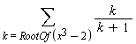 sum(k/(k+1), k = RootOf(x^3-2))