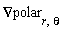 Nabla(polar[r, theta])