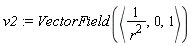 v2 := VectorField(`<,>`(1/r^2, 0, 1))