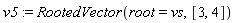 v5 := RootedVector(root = vs, [3, 4])