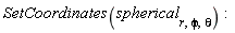 SetCoordinates(spherical[r, phi, theta])