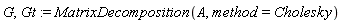 G, Gt := MatrixDecomposition(A, method = Cholesky)
