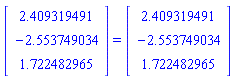Vector[column]([[2.409319491], [-2.553749034], [1.722482965]]) = Vector[column]([[2.409319491], [-2.553749034], [1.722482965]])