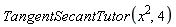 TangentSecantTutor(x^2, 4)