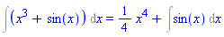 Int(x^3+sin(x), x) = (1/4)*x^4+Int(sin(x), x)