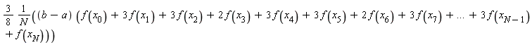 (3/8)*(b-a)*(f(x[0])+3*f(x[1])+3*f(x[2])+2*f(x[3])+3*f(x[4])+3*f(x[5])+2*f(x[6])+3*f(x[7])+`...`+3*f(x[N-1])+f(x[N]))/N