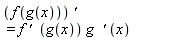 f(g(x))*`' ` = f*`' `*g(x)*g*` '`*x