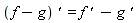 (f-g)*`' ` = f*`' `-g*`' `