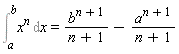 Int(x^n, x = a .. b) = b^(n+1)/(n+1)-a^(n+1)/(n+1)
