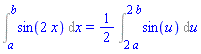 Int(sin(2*x), x = a .. b) = (1/2)*(Int(sin(u), u = 2*a .. 2*b))
