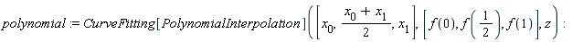 polynomial := CurveFitting[PolynomialInterpolation]([x[0], (x[0]+x[1])*(1/2), x[1]], [f(0), f(1/2), f(1)], z)
