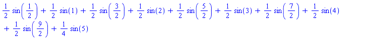 (1/2)*sin(1/2)+(1/2)*sin(1)+(1/2)*sin(3/2)+(1/2)*sin(2)+(1/2)*sin(5/2)+(1/2)*sin(3)+(1/2)*sin(7/2)+(1/2)*sin(4)+(1/2)*sin(9/2)+(1/4)*sin(5)