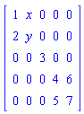 Matrix([[1, x, 0, 0, 0], [2, y, 0, 0, 0], [0, 0, 3, 0, 0], [0, 0, 0, 4, 6], [0, 0, 0, 5, 7]])