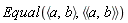 Equal(`<,>`(a, b), `<|>`(`<,>`(a, b)))