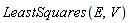 LeastSquares(E, V)