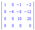 Matrix([[1, 0, -1, -2], [0, -4, -8, -12], [0, 0, 10, 20], [0, 0, 0, 0]])