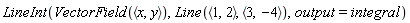 LineInt(VectorField(`<,>`(x, y)), Line(`<,>`(1, 2), `<,>`(3, -4)), output = integral)