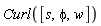 Curl([s, phi, w])