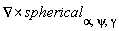 `&x`(VectorCalculus[Nabla], spherical[alpha, psi, gamma])