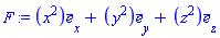 F := Vector[column]([[x^2], [y^2], [z^2]], ["x", "y", "z"], "field")