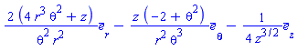 Vector[column]([[2*(4*r^3*theta^2+z)/(theta^2*r^2)], [-z*(-2+theta^2)/(r^2*theta^3)], [-(1/4)/z^(3/2)]], ["r", "theta", "z"], "field")