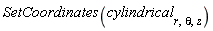 SetCoordinates(cylindrical[r, theta, z])