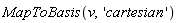 MapToBasis(v, 'cartesian')
