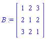 B := Matrix([[1, 2, 3], [2, 1, 2], [3, 2, 1]])