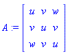A := Matrix([[u, v, w], [v, u, v], [w, v, u]])