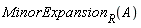 MinorExpansion[R](A)