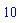 10