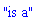 "is a"
