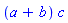 (a+b)*c