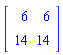 Matrix(2, 2, {(1, 1) = 6, (1, 2) = 6, (2, 1) = 14, (2, 2) = 14})