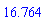 16.764
