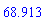 68.913