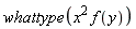 whattype(x^2*f(y))