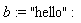b := "hello"