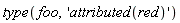 type(foo, 'attributed(red)')