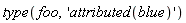 type(foo, 'attributed(blue)')