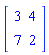 matrix([[3, 4], [7, 2]])