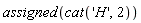 assigned(cat('H', 2))